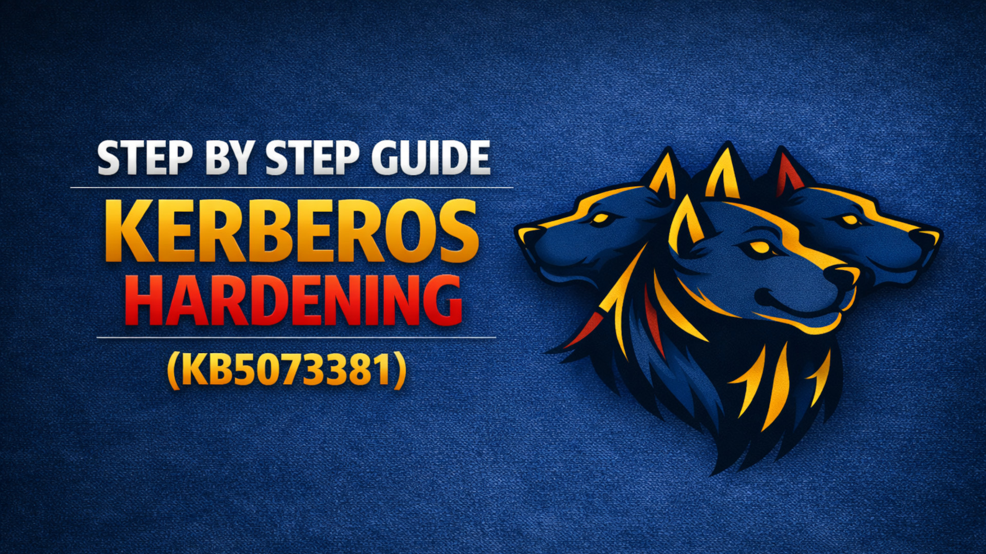 Step by step guide: Kerberos Hardening (KB5073381)